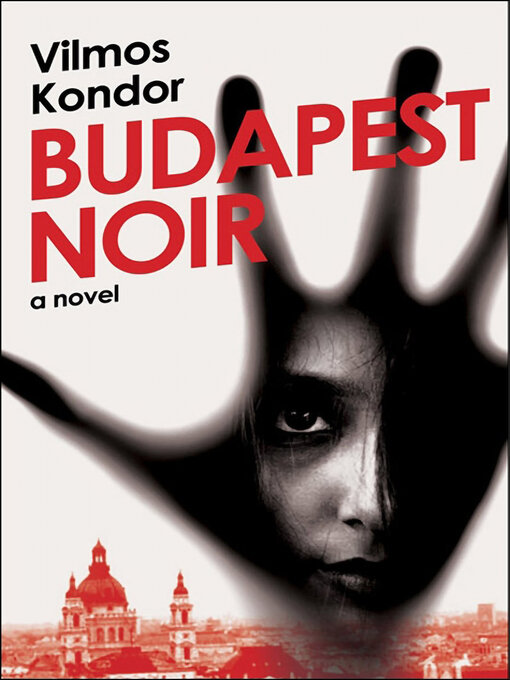 Title details for Budapest Noir by Vilmos Kondor - Wait list